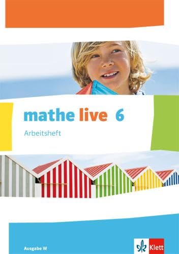 mathe live 6. Ausgabe W: Arbeitsheft mit Lösungsheft Klasse 6 (mathe live. Ausgabe W ab 2014) von Klett